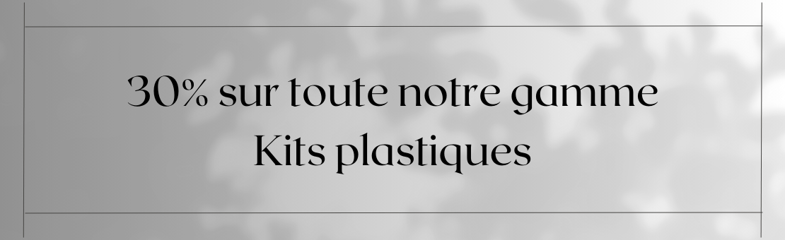 Dans cette bannière vous retrouverez notre offre de -30% sur la gamme Kits plastiques.